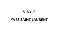 VINYLE YVES SAINT LAURENT