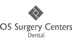 OS SURGERY CENTERS DENTAL