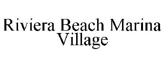 RIVIERA BEACH MARINA VILLAGE