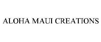 ALOHA MAUI CREATIONS