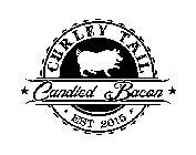 CURLEY TAIL CANDIED BACON EST 2015