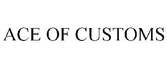 ACE OF CUSTOMS