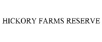 HICKORY FARMS RESERVE