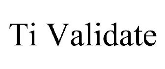 TI VALIDATE