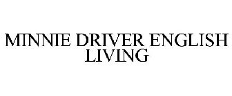 MINNIE DRIVER ENGLISH LIVING