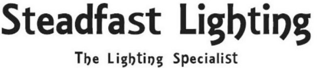 STEADFAST LIGHTING THE LIGHTING SPECIALIST