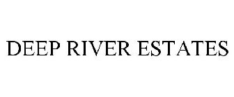 DEEP RIVER ESTATES