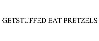 GETSTUFFED EAT PRETZELS