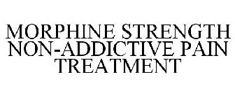 MORPHINE STRENGTH NON-ADDICTIVE PAIN TREATMENT