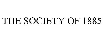 THE SOCIETY OF 1885