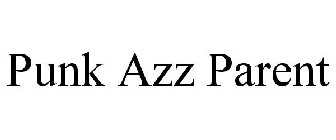 PUNK AZZ PARENT