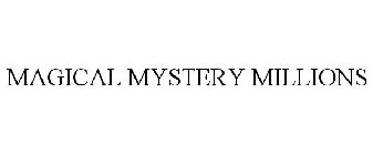 MAGICAL MYSTERY MILLIONS