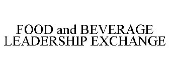 FOOD AND BEVERAGE LEADERSHIP EXCHANGE