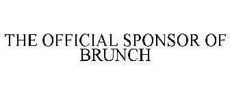 THE OFFICIAL SPONSOR OF BRUNCH