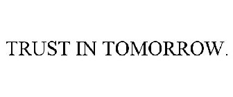 TRUST IN TOMORROW.