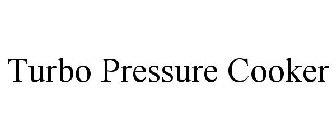 TURBO PRESSURE COOKER