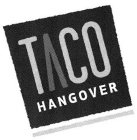 TACO HANGOVER