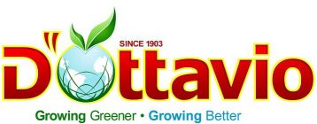 D'OTTAVIO SINCE 1903 GROWING GREENER · GROWING BETTER