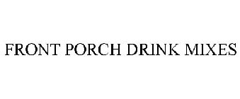 FRONT PORCH DRINK MIXES