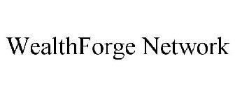 WEALTHFORGE NETWORK