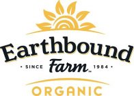 EARTHBOUND FARM SINCE 1984