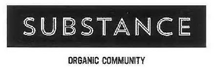 SUBSTANCE ORGANIC COMMUNITY