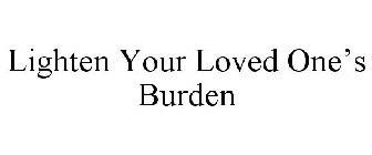 LIGHTEN YOUR LOVED ONE'S BURDEN