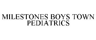 MILE STONES BOYS TOWN PEDIATRICS