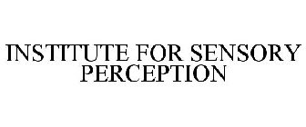 INSTITUTE FOR SENSORY PERCEPTION