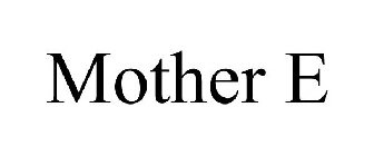 MOTHER E