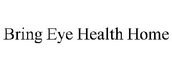 BRING EYE HEALTH HOME