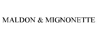 MALDON & MIGNONETTE