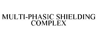 MULTI-PHASIC SHIELDING COMPLEX