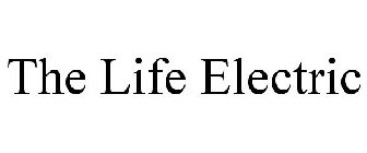 THE LIFE ELECTRIC