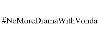 #NOMOREDRAMAWITHVONDA