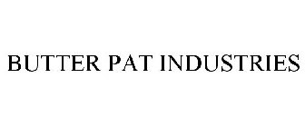 BUTTER PAT INDUSTRIES