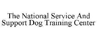 THE NATIONAL SERVICE AND SUPPORT DOG TRAINING CENTER