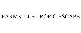 FARMVILLE TROPIC ESCAPE