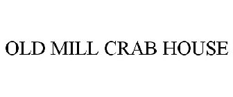 OLD MILL CRAB HOUSE