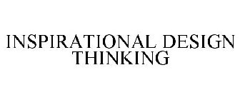 INSPIRATIONAL DESIGN THINKING