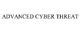 ADVANCED CYBER THREAT