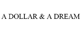 A DOLLAR & A DREAM