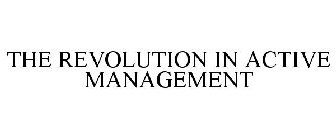 THE REVOLUTION IN ACTIVE MANAGEMENT