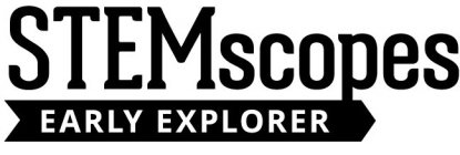 STEMSCOPES EARLY EXPLORER