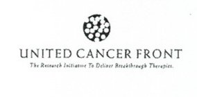 UNITED CANCER FRONT THE RESEARCH INITIATIVE TO DELIVER BREAKTHROUGH THERAPIES