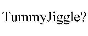 TUMMYJIGGLE?