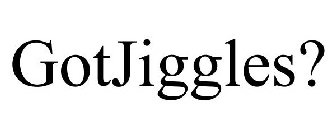 GOTJIGGLES?