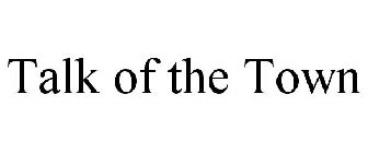 TALK OF THE TOWN