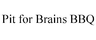 PIT FOR BRAINS BBQ