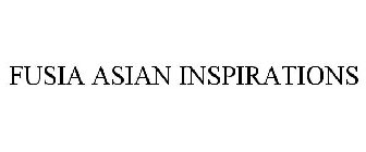 FUSIA ASIAN INSPIRATIONS